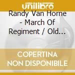 Randy Van Horne - March Of Regiment / Old Chisholm Trail cd musicale di Randy Van Horne