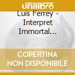 Luis Ferrey - Interpret Immortal Ernesto Lecuona cd