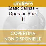 Isaac Salinas - Operatic Arias Ii cd
