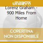 Lorenz Graham - 900 Miles From Home