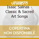 Isaac Salinas - Classic & Sacred Art Songs cd
