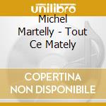 Michel Martelly - Tout Ce Mately cd