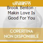 Brook Benton - Makin Love Is Good For You cd