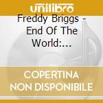 Freddy Briggs - End Of The World: Legendary Lost Soul cd