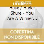Husx / Hader Shure - You Are A Winner (Un Mundo Mejor) cd musicale di Husx / Hader Shure