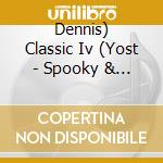 Dennis) Classic Iv (Yost - Spooky & Other Favorites