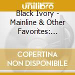 Black Ivory - Mainline & Other Favorites: Live cd musicale di Black Ivory