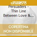 Persuaders - Thin Line Between Love & Hate: Live cd musicale di Persuaders