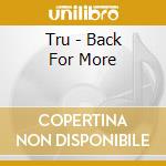 Tru - Back For More cd