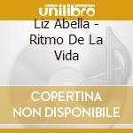Liz Abella - Ritmo De La Vida cd musicale di Liz Abella