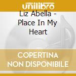 Liz Abella - Place In My Heart cd musicale di Liz Abella