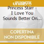 Princess Starr - I Love You Sounds Better On Christmas Eve cd