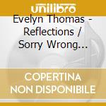 Evelyn Thomas - Reflections / Sorry Wrong Number cd
