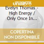 Evelyn Thomas - High Energy / Only Once In A Lifetime cd