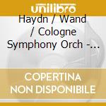 Haydn / Wand / Cologne Symphony Orch - Symphony 103 In E-Flat Major cd musicale di Haydn / Wand / Cologne Symphony Orch