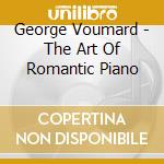 George Voumard - The Art Of Romantic Piano cd musicale di George Voumard
