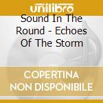 Sound In The Round - Echoes Of The Storm cd