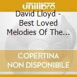 David Lloyd - Best Loved Melodies Of The Films cd musicale di David Lloyd