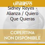 Sidney Reyes - Alianza / Quiero Que Quieras cd musicale di Sidney Reyes