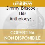 Jimmy Briscoe - Hits Anthology: Jimmy Briscoe & Beavers cd musicale di Jimmy Briscoe