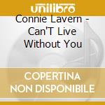 Connie Lavern - Can'T Live Without You cd musicale di Connie Lavern