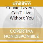 Connie Lavern - Can'T Live Without You cd