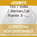 Tito / India / Aleman,Cali Puente Jr - Oye Como Va (Uk Remixes) cd musicale di Tito / India / Aleman,Cali Puente Jr