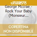 George Mccrae - Rock Your Baby (Monsieur Zonzon) cd