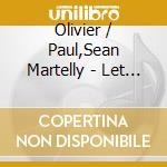 Olivier / Paul,Sean Martelly - Let Love Take Us Away cd