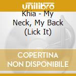 Khia - My Neck, My Back (Lick It) cd musicale di Khia