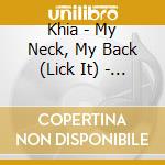Khia - My Neck, My Back (Lick It) - Remixes cd musicale di Khia