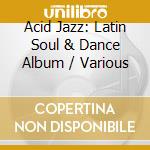Acid Jazz: Latin Soul & Dance Album / Various cd
