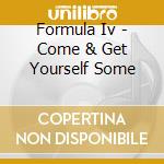 Formula Iv - Come & Get Yourself Some