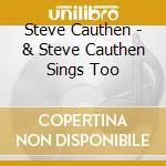 Steve Cauthen - & Steve Cauthen Sings Too cd musicale di Steve Cauthen