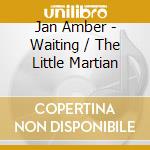 Jan Amber - Waiting / The Little Martian cd