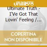 Ultimate Truth - I'Ve Got That Lovin' Feeling / Jim Jam cd