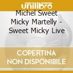 Michel Sweet Micky Martelly - Sweet Micky Live cd