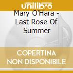 Mary O'Hara - Last Rose Of Summer cd