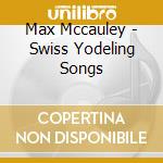 Max Mccauley - Swiss Yodeling Songs cd