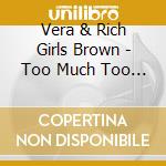 Vera & Rich Girls Brown - Too Much Too Fast cd