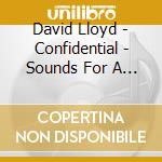 David Lloyd - Confidential - Sounds For A Secret Agent cd musicale di David Lloyd
