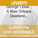 George Lewis - A New Orleans Dixieland Spectacular cd
