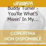Buddy Turner - You'Re What'S Missin' In My Life cd