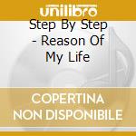 Step By Step - Reason Of My Life cd