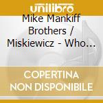 Mike Mankiff Brothers / Miskiewicz - Who Stole The Keeshka And Other Polka Favorites cd musicale di Mike Mankiff Brothers / Miskiewicz