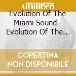 Evolution Of The Miami Sound - Evolution Of The Miami Sound cd