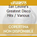 Ian Levine's Greatest Disco Hits / Various cd musicale di Ian Levine'S Greatest Disco Hi