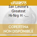 Ian Levine's Greatest Hi-Nrg H - Ian Levine's Greatest Hi-Nrg cd