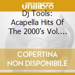 Dj Tools: Acapella Hits Of The 2000's Vol. 2 / Various cd