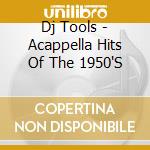 Dj Tools - Acappella Hits Of The 1950'S cd